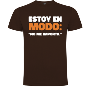 Camiseta personalizada | Estoy en modo: No me importa – Humor - Camiseta estoy con logo