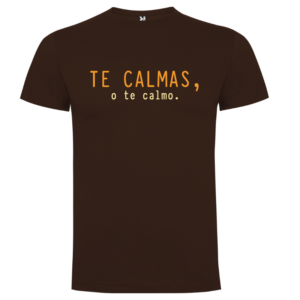 Camiseta personalizada «Te calmas, o te calmo» | Regalo divertido - Camiseta te con logo