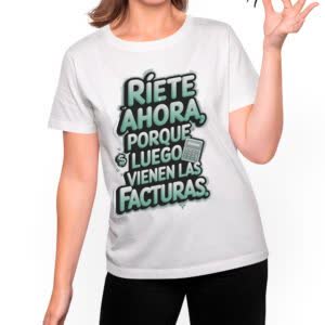 Camiseta Ríete ahora, que después vienen Facturas ! - Camiseta blanca con logo