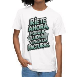 Camiseta Ríete ahora, que después vienen Facturas ! - Camiseta blanca con logo