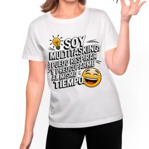 Camiseta Soy Multitasking, Puedo respirar y preocuparme al mismo tiempo - Camiseta blanca con logo