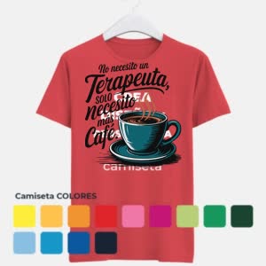 Camiseta No necesito Terapeuta, solo necesito más Café - Camiseta COLORES con logo