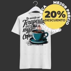 Camiseta No necesito Terapeuta, solo necesito más Café - Camiseta blanca con logo