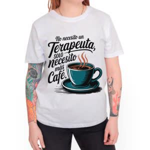 Camiseta No necesito Terapeuta, solo necesito más Café - Camiseta blanca con logo