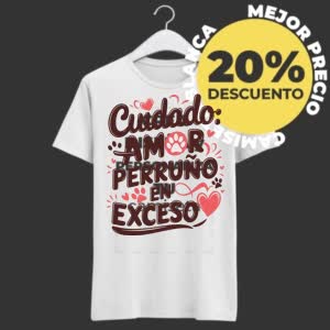 Camiseta Cuidado, Amor Perruno en exceso - Camiseta blanca con logo